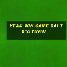 Yeah Win Game Bài Trực Tuyến