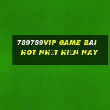 789789Vip Game Bài Hot Nhất Hiện Nay