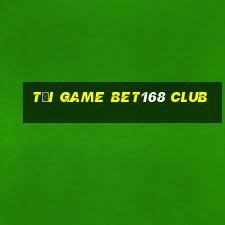 tại game bet168 club