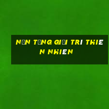 Nền tảng giải trí thiên nhiên