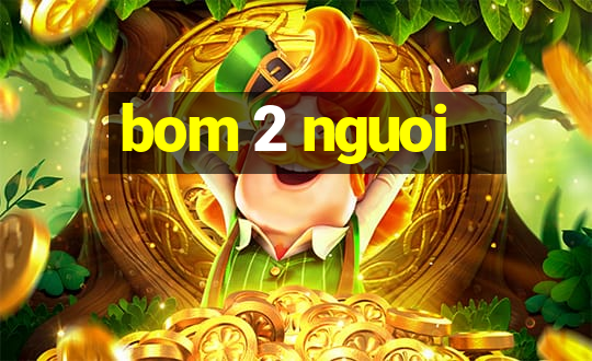 bom 2 nguoi