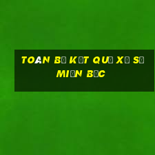 toàn bộ kết quả xổ số miền bắc