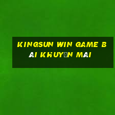 Kingsun Win Game Bài Khuyến Mãi