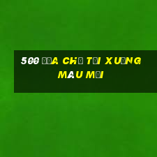 500 địa chỉ tải xuống màu mới