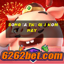 bóng đá thế giới hôm nay