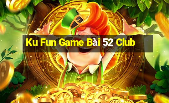 Ku Fun Game Bài 52 Club