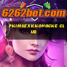 phimsexkhongche club