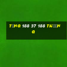 tặng 188 37 188 thưởng