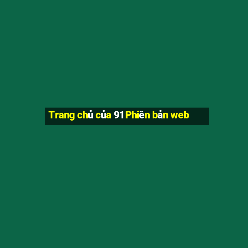 Trang chủ của 91 Phiên bản web