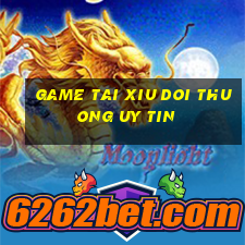 game tai xiu doi thuong uy tin