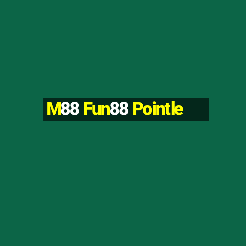 M88 Fun88 Pointle