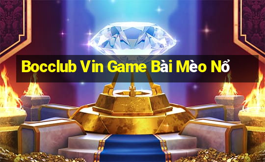 Bocclub Vin Game Bài Mèo Nổ