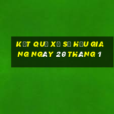 kết quả xổ số hậu giang ngày 20 tháng 1