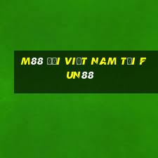 M88 Đại Việt nam Tải Fun88