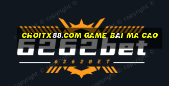 Choitx88.Com Game Bài Ma Cao