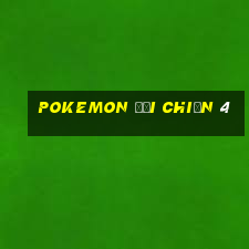 pokemon đại chiến 4