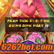 Phân tích Xổ Số Tỉnh Quảng Bình ngày 19