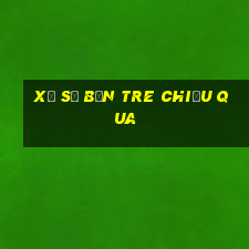 xổ số bến tre chiều qua