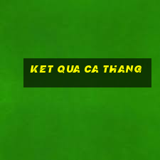 ket qua ca thang