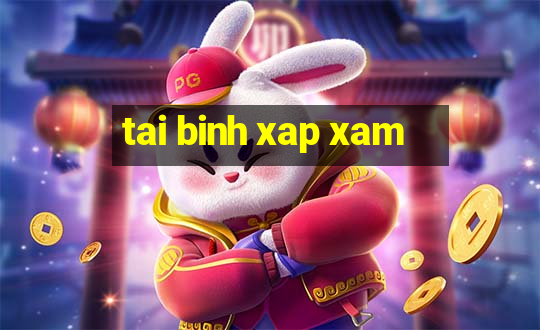 tai binh xap xam