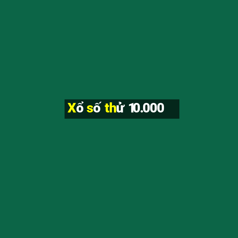 Xổ số thử 10.000