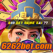 B69 Bet Game Bài 77