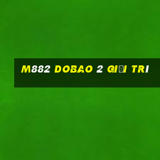 M882 Dobao 2 Giải trí