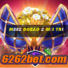 M882 Dobao 2 Giải trí