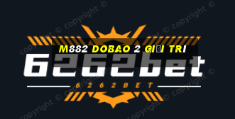 M882 Dobao 2 Giải trí