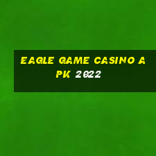 eagle game casino apk 2022