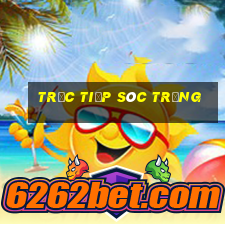 trực tiếp sóc trăng