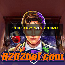 trực tiếp sóc trăng