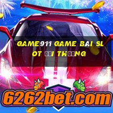 Game911 Game Bài Slot Đổi Thưởng