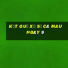 kết quả Xổ Số Cà Mau ngày 9