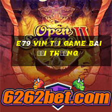 E79 Vin Tại Game Bài Đổi Thưởng