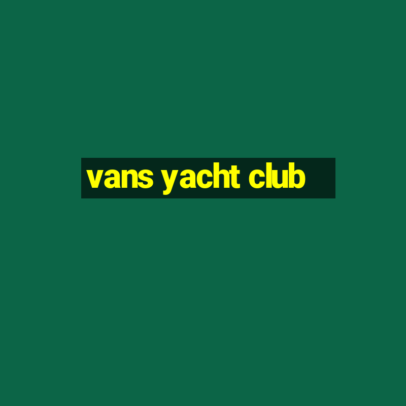 vans yacht club