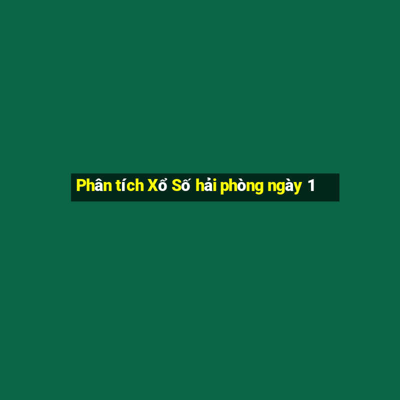 Phân tích Xổ Số hải phòng ngày 1