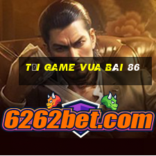 tải game vua bài 86