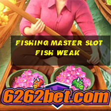 fishing master slot fish weak