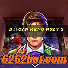 Dự Đoán KENO ngày 3