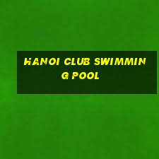 hanoi club swimming pool