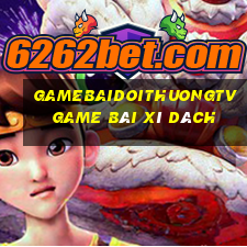 Gamebaidoithuongtv Game Bài Xì Dách