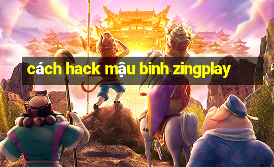 cách hack mậu binh zingplay