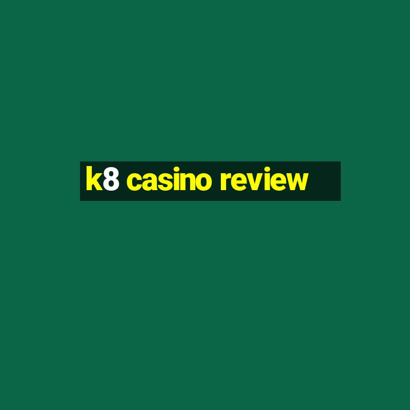 k8 casino review