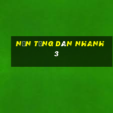 Nền tảng dân nhanh 3