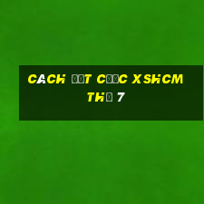 Cách đặt cược XSHCM Thứ 7