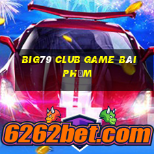 Big79 Club Game Bài Phỏm