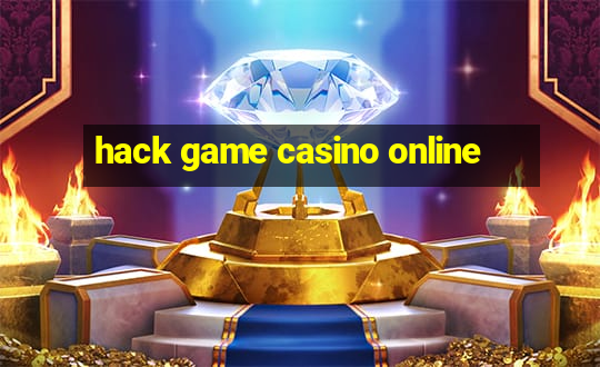 hack game casino online