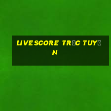 livescore trực tuyến