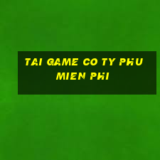 tai game co ty phu mien phi